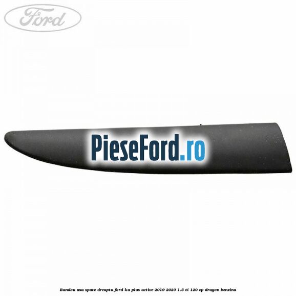 Bandou usa spate dreapta Ford Ka plus Active 2019-2020 1.5 Ti 120 cp dragon benzina
