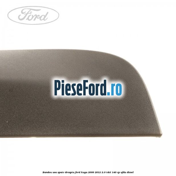 Bandou usa spate dreapta Ford Kuga 2008-2012 2.0 TDCI 140 cp Bandou usa spate dreapta Ford Kuga 2008-2012 2.0 TDCI 140 cp UFDA diesel