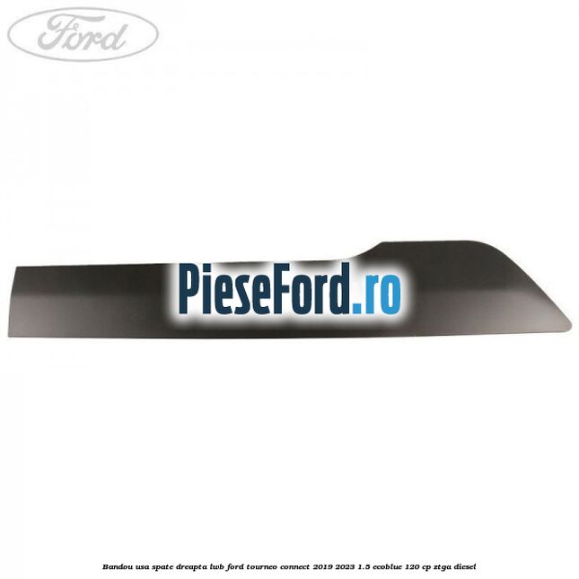 Bandou usa spate dreapta LWB Ford Tourneo Connect 2019-2023 1.5 EcoBlue 120 cp ZTGA diesel