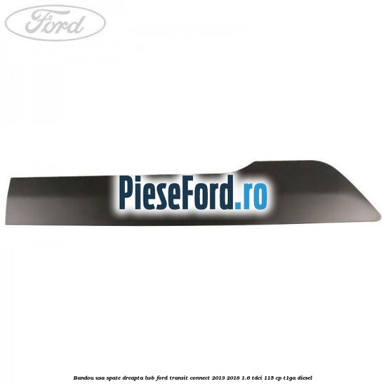 Bandou usa spate dreapta LWB Ford Transit Connect 2013-2018 1.6 TDCi 115 cp T1GA diesel