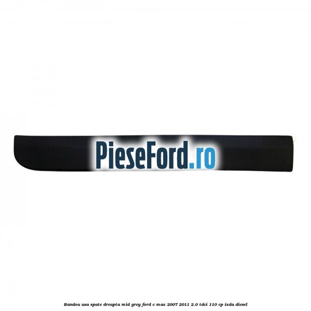 Bandou usa spate dreapta mid grey Ford C-Max 2007-2011 2.0 TDCi 110 cp IXDA diesel