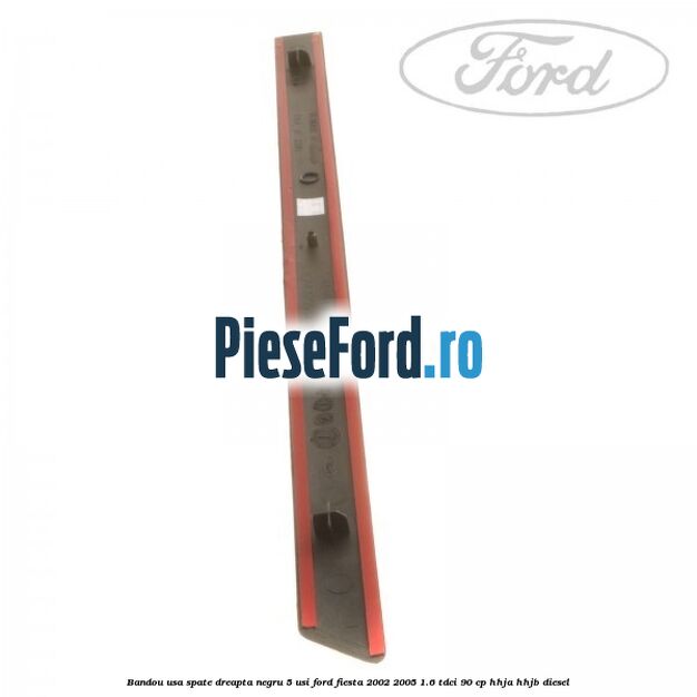 Bandou usa spate dreapta negru 5 usi Ford Fiesta 2002-2005 1.6 TDCi 90 cp HHJA, HHJB diesel