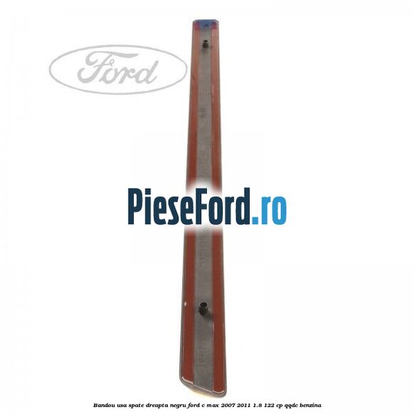 Bandou usa spate dreapta negru Ford C-Max 2007-2011 1.8 122 cp Bandou usa spate dreapta negru Ford C-Max 2007-2011 1.8 122 cp QQDC benzina