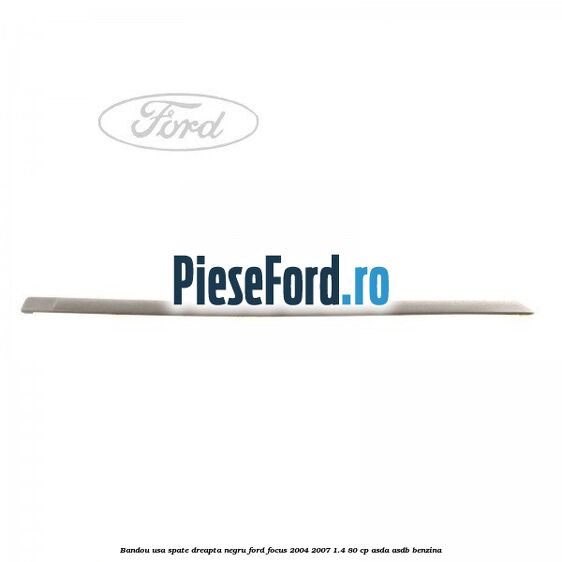 Bandou usa spate dreapta negru Ford Focus 2004-2007 1.4 80 cp ASDA, ASDB benzina