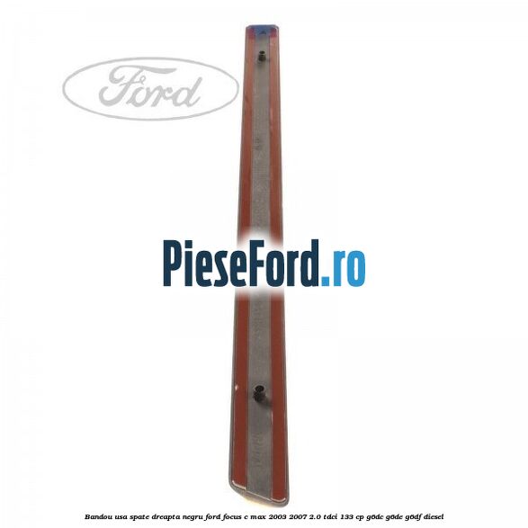 Bandou usa spate dreapta negru Ford Focus C-Max 2003-2007 2.0 TDCi 133 cp Bandou usa spate dreapta negru Ford Focus C-Max 2003-2007 2.0 TDCi 133 cp G6DC, G6DE, G6DF diesel