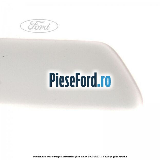 Bandou usa spate dreapta primerizat Ford C-Max 2007-2011 1.8 122 cp QQDC benzina