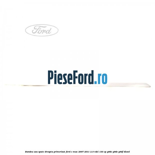 Bandou usa spate dreapta primerizat Ford C-Max 2007-2011 2.0 TDCi 133 cp G6DC, G6DE, G6DF diesel