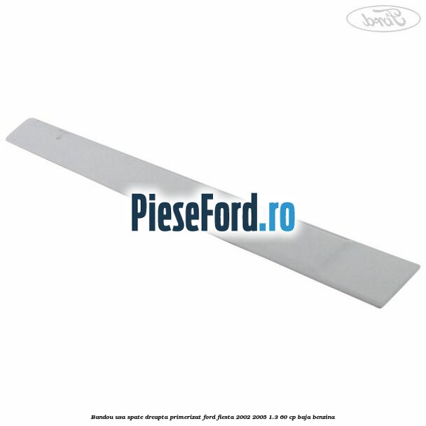 Bandou usa spate dreapta primerizat Ford Fiesta 2002-2005 1.3 60 cp BAJA benzina