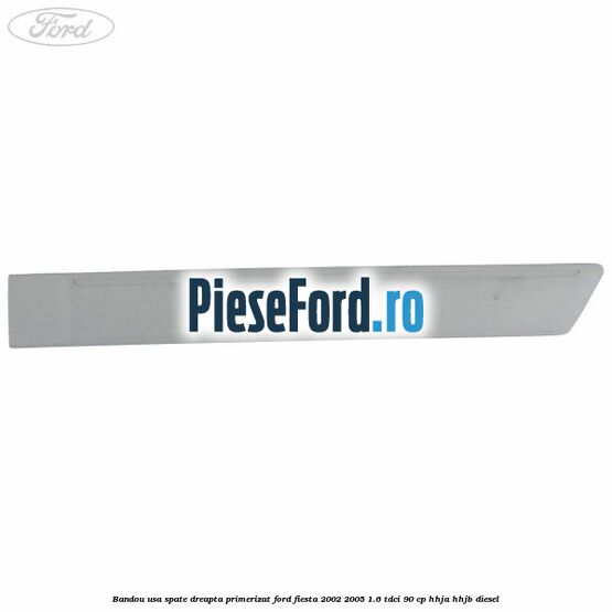 Bandou usa spate dreapta primerizat Ford Fiesta 2002-2005 1.6 TDCi 90 cp HHJA, HHJB diesel