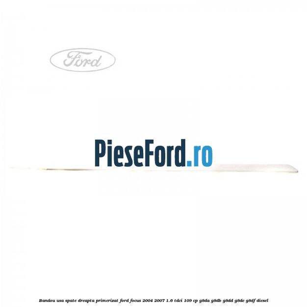 Bandou usa spate dreapta primerizat Ford Focus 2004-2007 1.6 TDCi 109 cp G8DA, G8DB, G8DD, G8DE, G8DF diesel