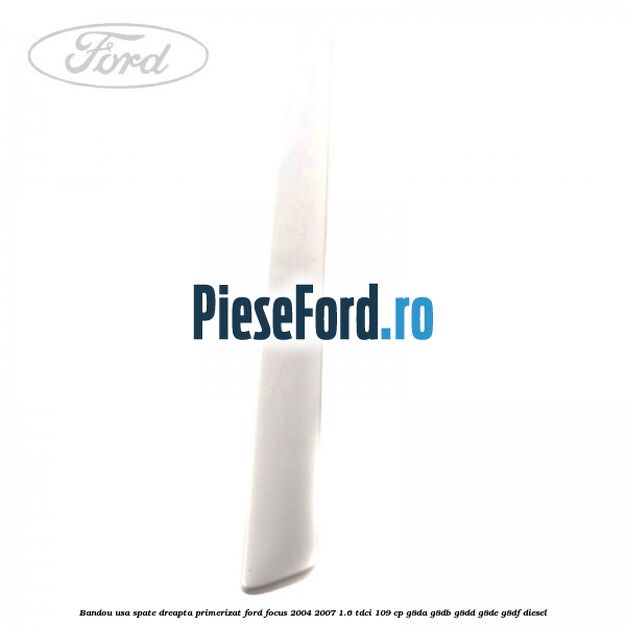 Bandou usa spate dreapta primerizat Ford Focus 2004-2007 1.6 TDCi 109 cp G8DA, G8DB, G8DD, G8DE, G8DF diesel