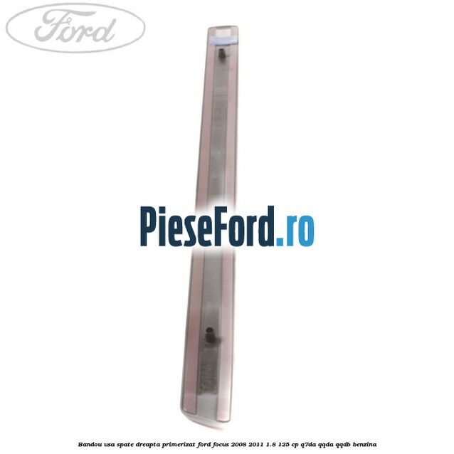 Bandou usa spate dreapta primerizat Ford Focus 2008-2011 1.8 125 cp Q7DA, QQDA, QQDB benzina