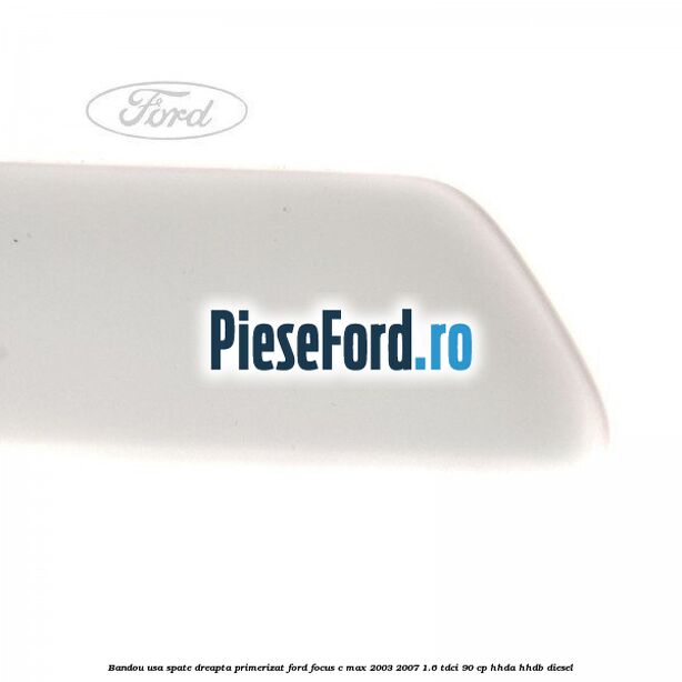 Bandou usa spate dreapta primerizat Ford Focus C-Max 2003-2007 1.6 TDCi 90 cp HHDA, HHDB diesel