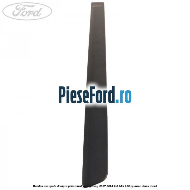 Bandou usa spate dreapta primerizat Ford Galaxy 2007-2014 2.0 TDCi 136 cp AZWC, UKWA diesel