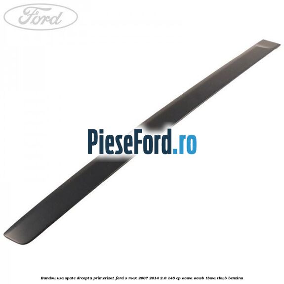 Bandou usa spate dreapta primerizat Ford S-Max 2007-2014 2.0 145 cp AOWA, AOWB, TBWA, TBWB benzina