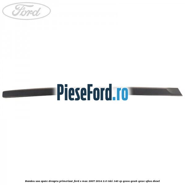Bandou usa spate dreapta primerizat Ford S-Max 2007-2014 2.0 TDCi 140 cp QXWA, QXWB, QXWC, UFWA diesel
