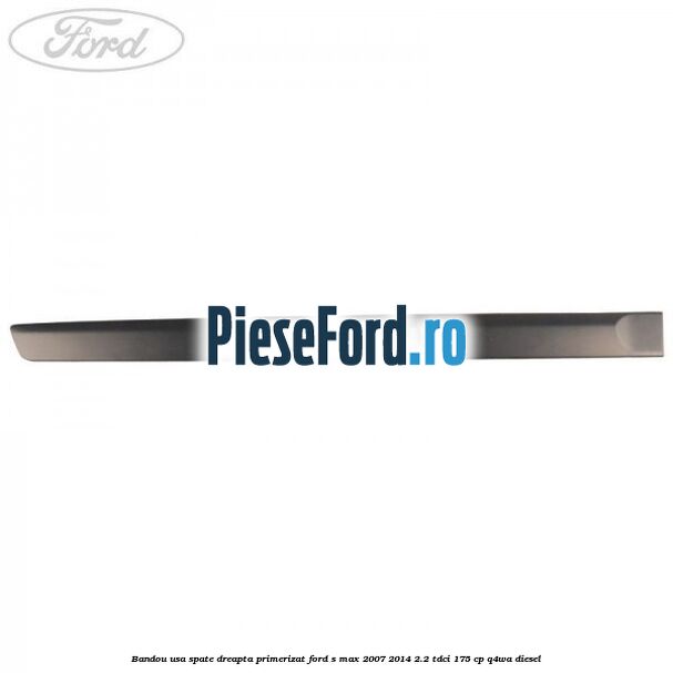 Bandou usa spate dreapta primerizat Ford S-Max 2007-2014 2.2 TDCi 175 cp Q4WA diesel