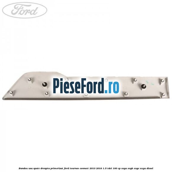 Bandou usa spate dreapta primerizat Ford Tourneo Connect 2013-2018 1.5 TDCi 100 cp XVGA, XVGB, XVGC, XXGA diesel