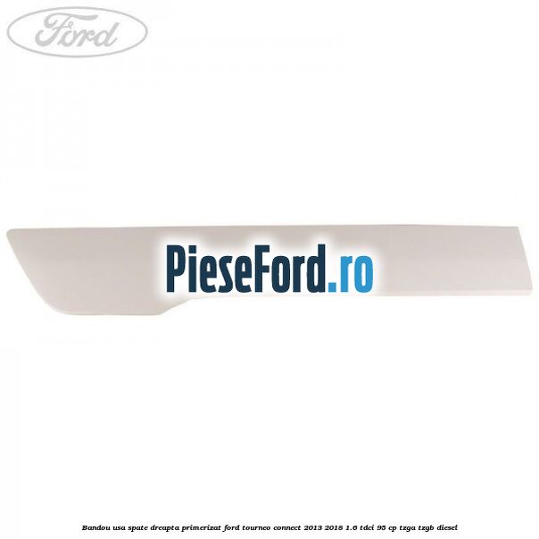 Bandou usa spate dreapta primerizat Ford Tourneo Connect 2013-2018 1.6 TDCi 95 cp TZGA, TZGB diesel