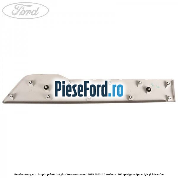 Bandou usa spate dreapta primerizat Ford Tourneo Connect 2019-2023 1.0 EcoBoost 100 cp Bandou usa spate dreapta primerizat Ford Tourneo Connect 2019-2023 1.0 EcoBoost 100 cp B3GA, M2GA, M2GB, SFCB benzina