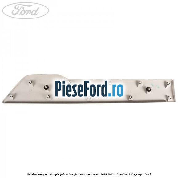 Bandou usa spate dreapta primerizat Ford Tourneo Connect 2019-2023 1.5 EcoBlue 120 cp ZTGA diesel