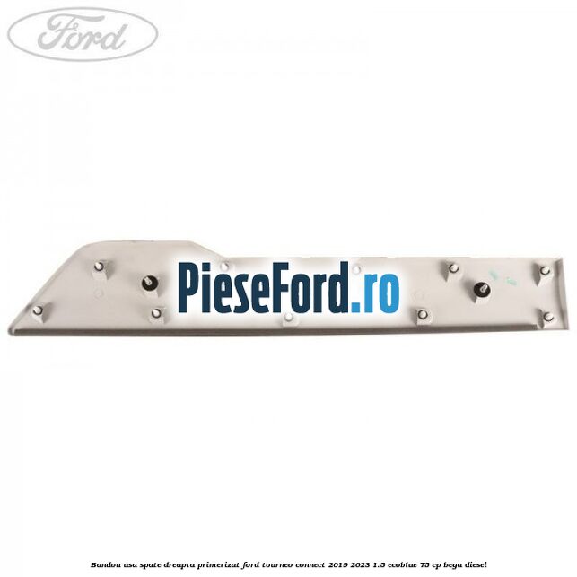 Bandou usa spate dreapta primerizat Ford Tourneo Connect 2019-2023 1.5 EcoBlue 75 cp BEGA diesel