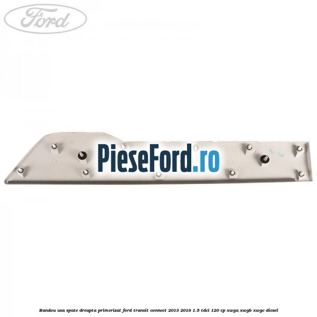 Bandou usa spate dreapta primerizat Ford Transit Connect 2013-2018 1.5 TDCi 120 cp XWGA, XWGB, XWGC diesel