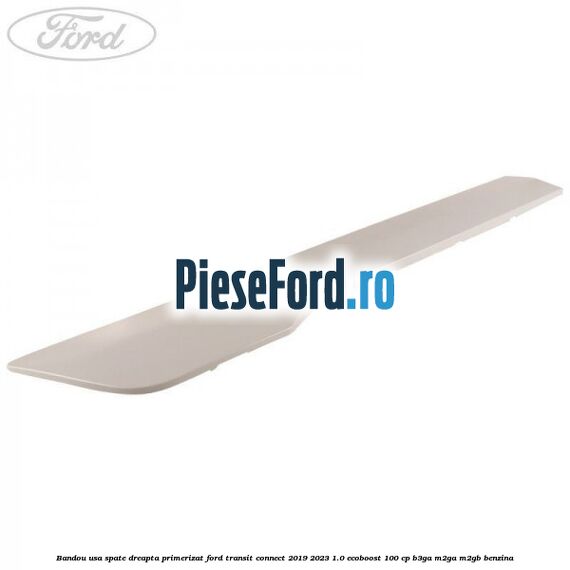 Bandou usa spate dreapta primerizat Ford Transit Connect 2019-2023 1.0 EcoBoost 100 cp B3GA, M2GA, M2GB benzina