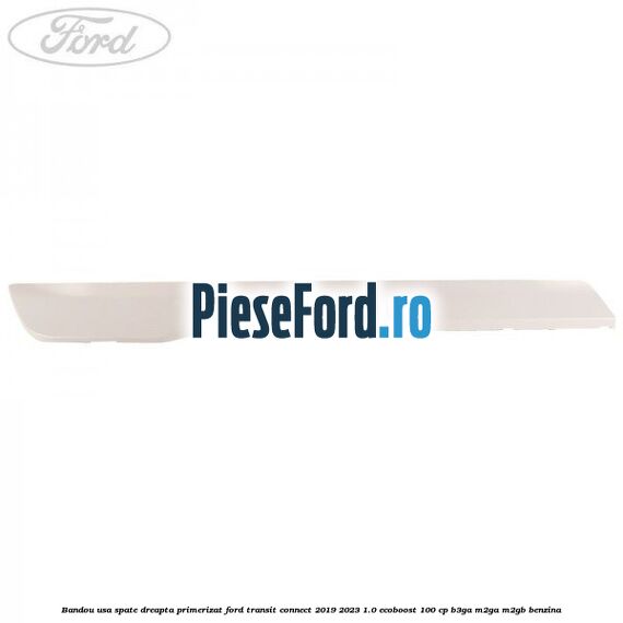 Bandou usa spate dreapta primerizat Ford Transit Connect 2019-2023 1.0 EcoBoost 100 cp B3GA, M2GA, M2GB benzina