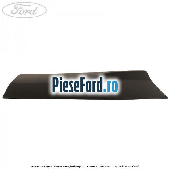 Bandou usa spate dreapta spate Ford Kuga 2013-2016 2.0 TDCi 4x4 163 cp TXDA, TXMA diesel
