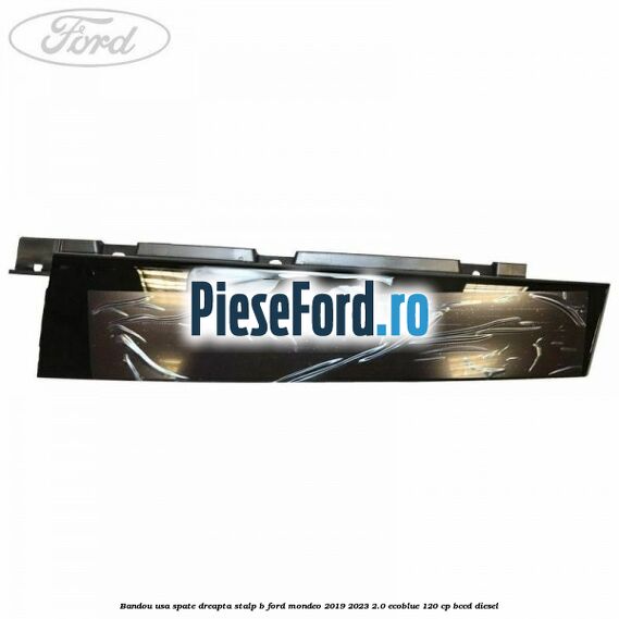 Bandou usa spate dreapta stalp B Ford Mondeo 2019-2023 2.0 EcoBlue 120 cp BCCD diesel