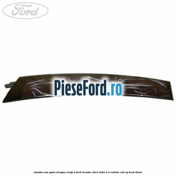 Bandou usa spate dreapta stalp B Ford Mondeo 2019-2023 2.0 EcoBlue 120 cp BCCD diesel