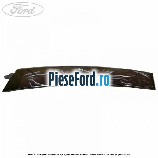 Bandou usa spate dreapta stalp B Ford Mondeo 2019-2023 2.0 EcoBlue 4x4 190 cp YMCC diesel