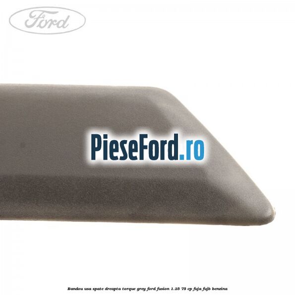 Bandou usa spate dreapta torque grey Ford Fusion 1.25 75 cp FUJA, FUJB benzina