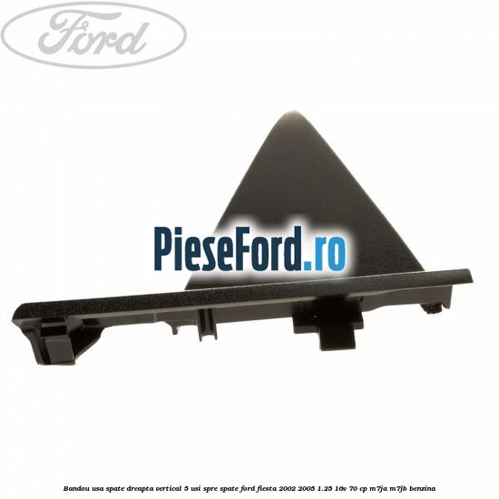Bandou usa spate dreapta vertical 5 usi spre spate Ford Fiesta 2002-2005 1.25 16V 70 cp M7JA, M7JB benzina