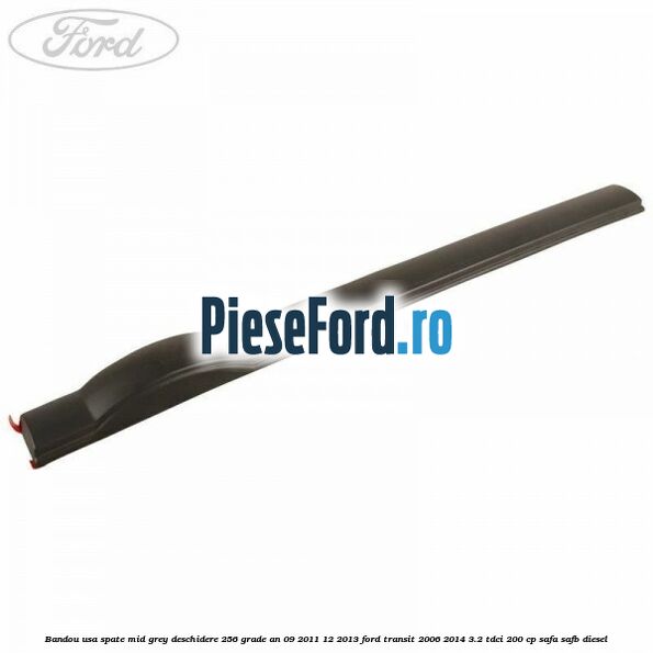 Bandou usa spate mid grey deschidere 256 grade an 09/2011-12/2013 Ford Transit 2006-2014 3.2 TDCi 200 cp SAFA, SAFB diesel