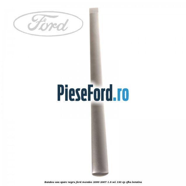 Bandou usa spate negru Ford Mondeo 2000-2007 1.8 SCi 130 cp CFBA benzina