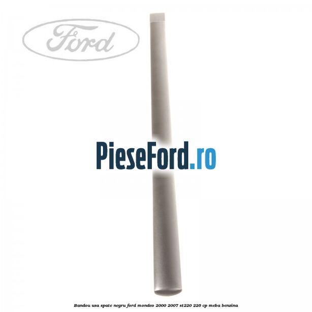Bandou usa spate negru Ford Mondeo 2000-2007 ST220 226 cp Bandou usa spate negru Ford Mondeo 2000-2007 ST220 226 cp MEBA benzina