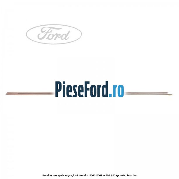 Bandou usa spate negru Ford Mondeo 2000-2007 ST220 226 cp Bandou usa spate negru Ford Mondeo 2000-2007 ST220 226 cp MEBA benzina
