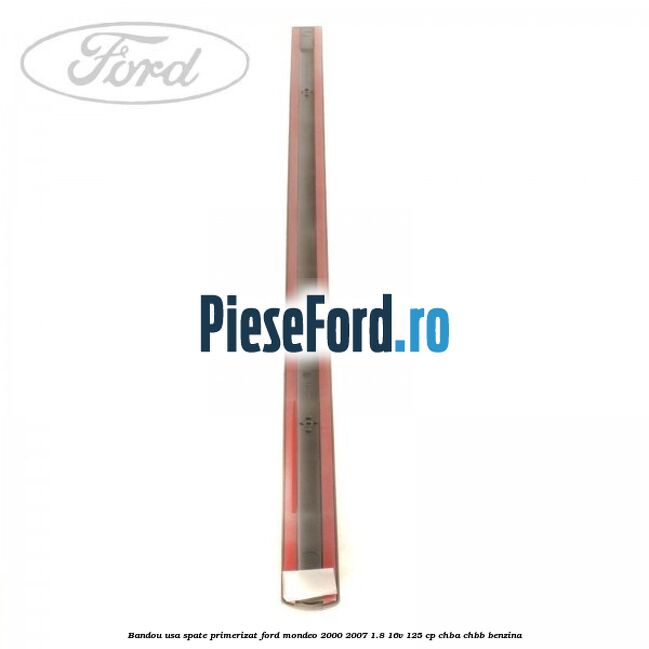 Bandou usa spate primerizat Ford Mondeo 2000-2007 1.8 16V 125 cp CHBA, CHBB benzina