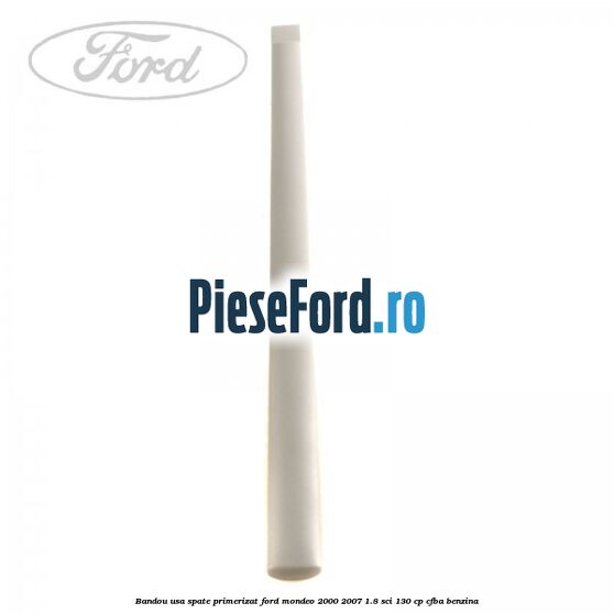 Bandou usa spate primerizat Ford Mondeo 2000-2007 1.8 SCi 130 cp CFBA benzina