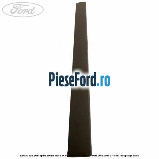 Bandou usa spate spate cabina dubla an 04/2006-11/2010 Ford Transit 2006-2014 2.4 TDCi 140 cp H9FB diesel