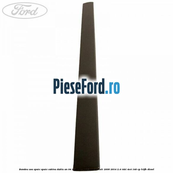 Bandou usa spate spate cabina dubla an 04/2006-11/2010 Ford Transit 2006-2014 2.4 TDCi 4x4 140 cp H9FB diesel