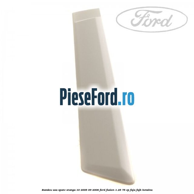 Bandou usa spate stanga 10/2005-09/2008 Ford Fusion 1.25 75 cp FUJA, FUJB benzina