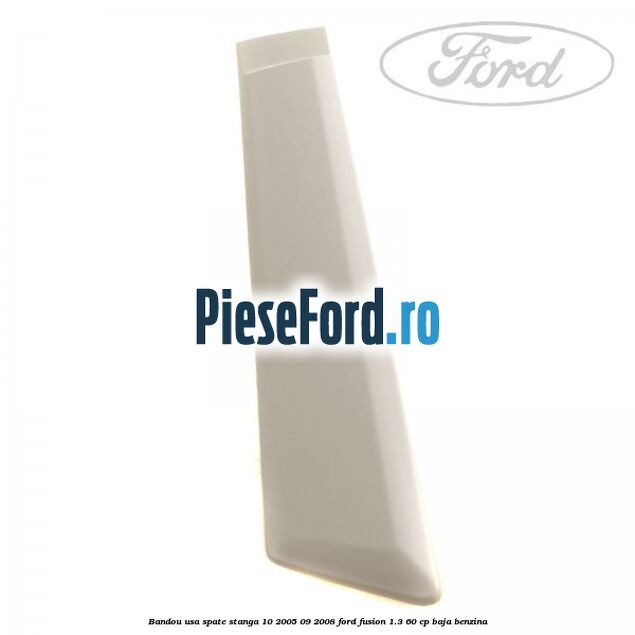 Bandou usa spate stanga 10/2005-09/2008 Ford Fusion 1.3 60 cp Bandou usa spate stanga 10/2005-09/2008 Ford Fusion 1.3 60 cp BAJA benzina