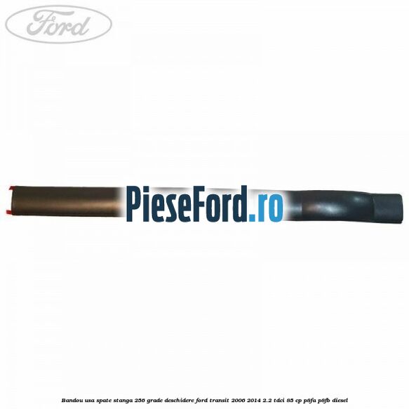Bandou usa spate stanga 256 grade deschidere Ford Transit 2006-2014 2.2 TDCi 85 cp Bandou usa spate stanga 256 grade deschidere Ford Transit 2006-2014 2.2 TDCi 85 cp P8FA, P8FB diesel