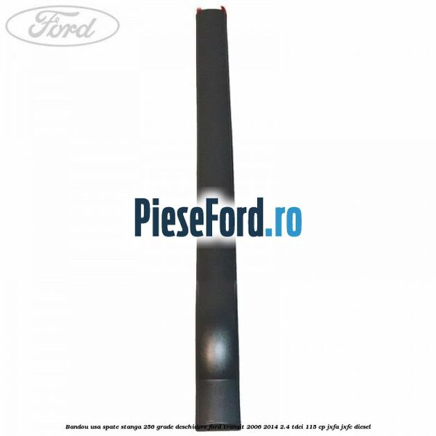 Bandou usa spate stanga 256 grade deschidere Ford Transit 2006-2014 2.4 TDCi 115 cp JXFA, JXFC diesel