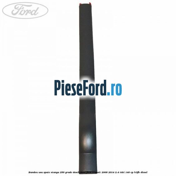 Bandou usa spate stanga 256 grade deschidere Ford Transit 2006-2014 2.4 TDCi 140 cp H9FB diesel