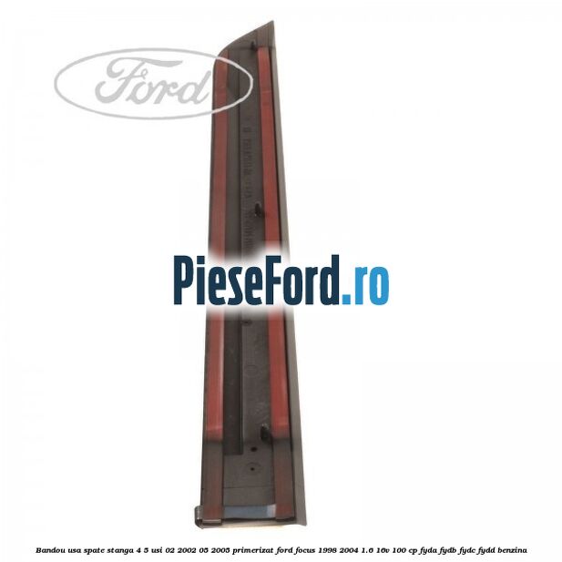 Bandou usa spate stanga 4/5 usi 02/2002-05/2005 primerizat Ford Focus 1998-2004 1.6 16V 100 cp FYDA, FYDB, FYDC, FYDD benzina