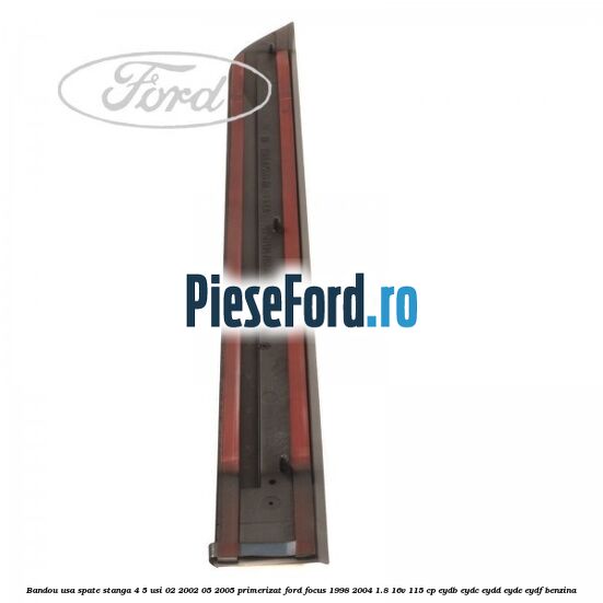 Bandou usa spate stanga 4/5 usi 02/2002-05/2005 primerizat Ford Focus 1998-2004 1.8 16V 115 cp EYDB, EYDC, EYDD, EYDE, EYDF benzina